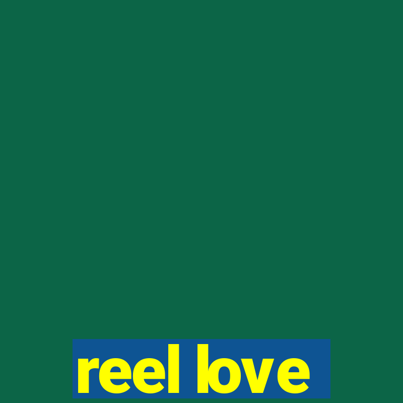 reel love