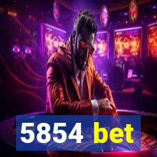 5854 bet