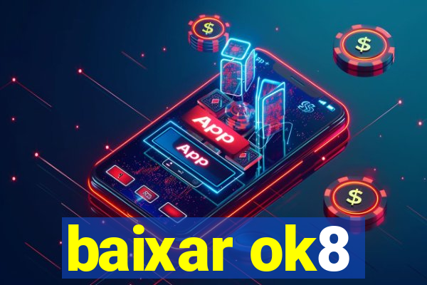 baixar ok8