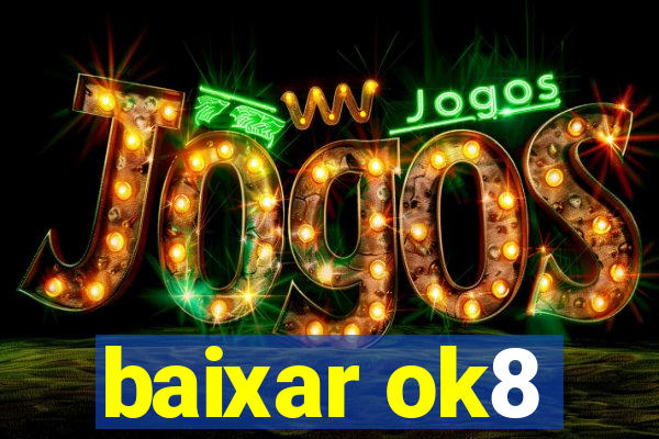 baixar ok8