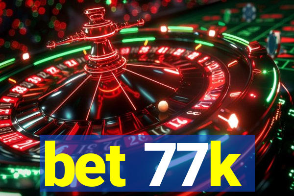 bet 77k