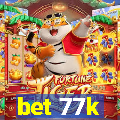 bet 77k