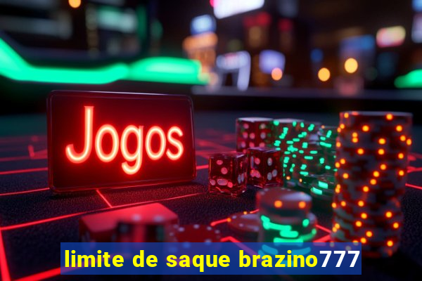 limite de saque brazino777