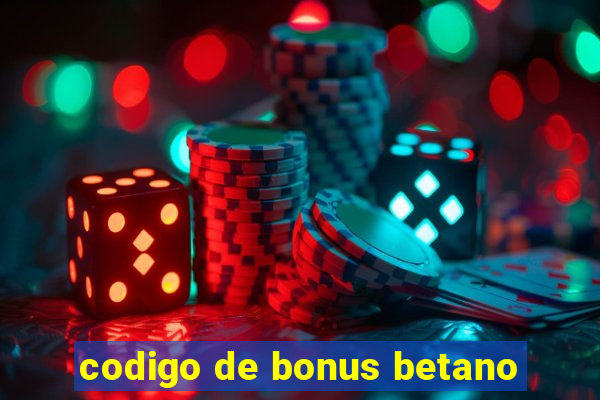 codigo de bonus betano