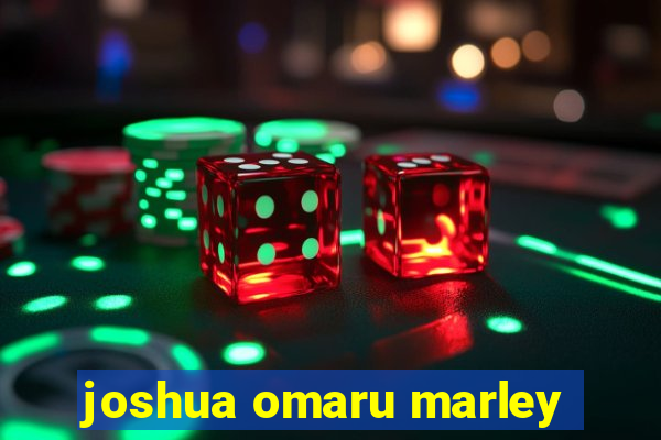 joshua omaru marley