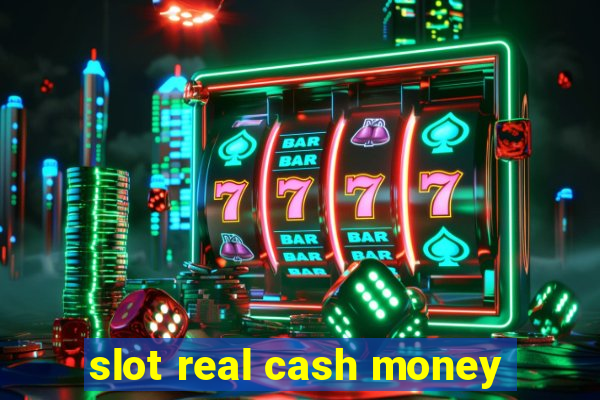 slot real cash money