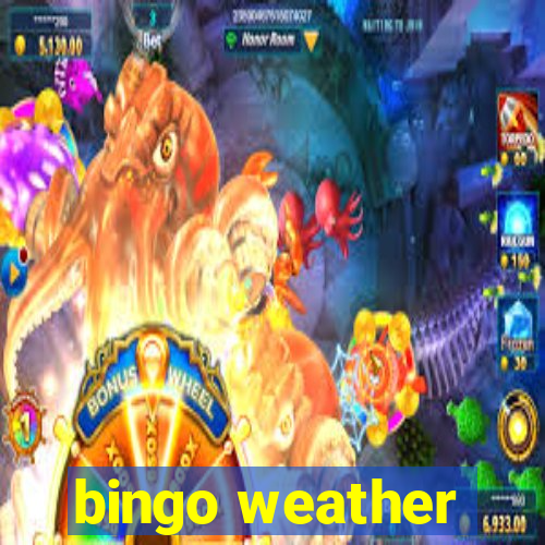 bingo weather