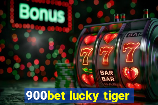 900bet lucky tiger