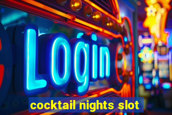 cocktail nights slot