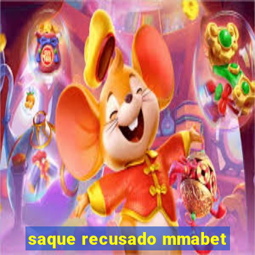 saque recusado mmabet