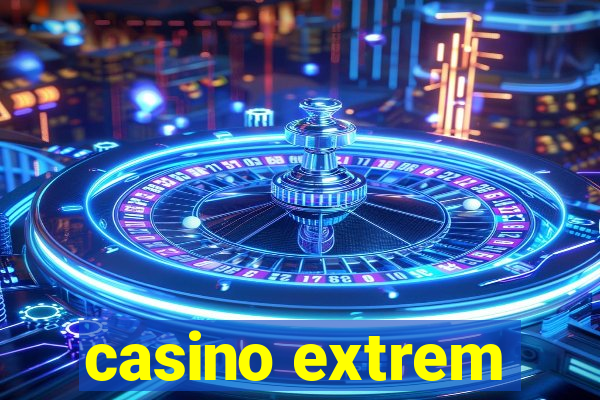 casino extrem