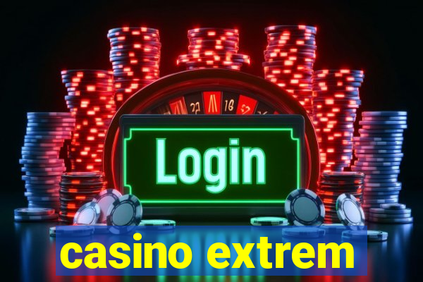 casino extrem