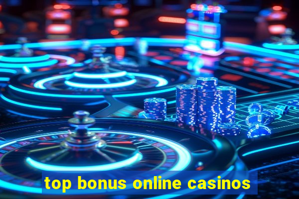 top bonus online casinos