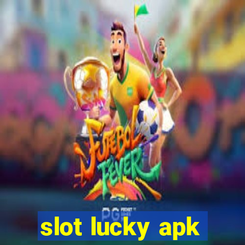 slot lucky apk