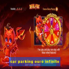 car parking ouro infinito