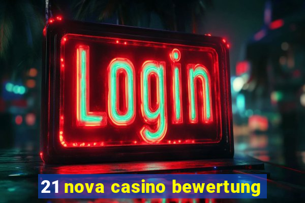 21 nova casino bewertung