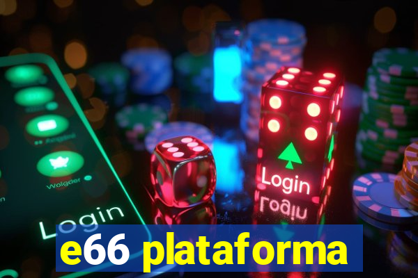 e66 plataforma