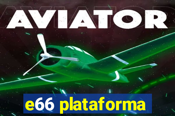 e66 plataforma