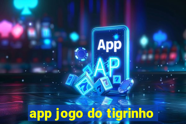 app jogo do tigrinho