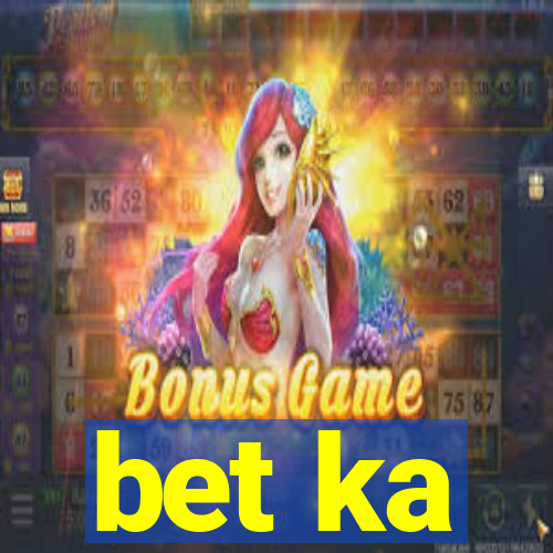 bet ka