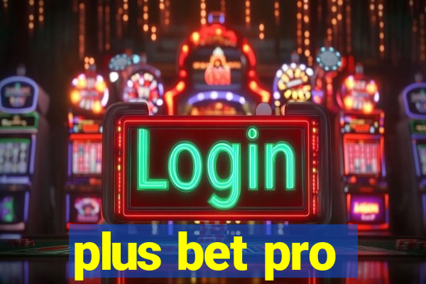 plus bet pro