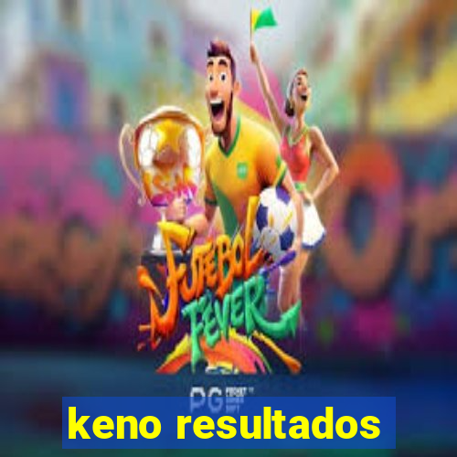 keno resultados