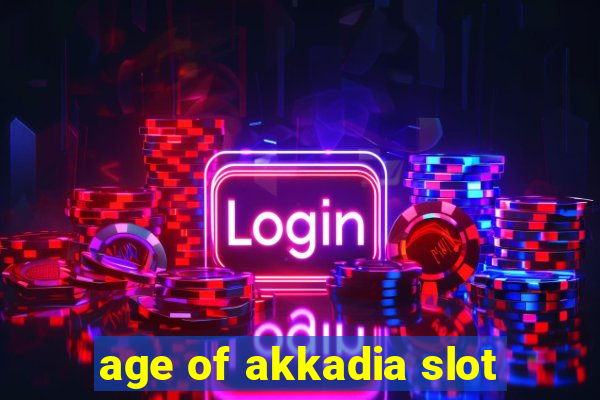 age of akkadia slot