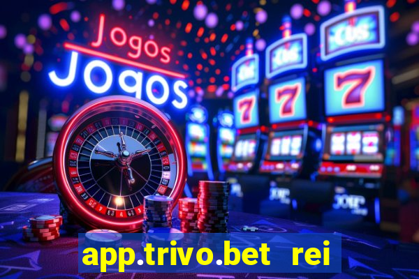 app.trivo.bet rei do bicho