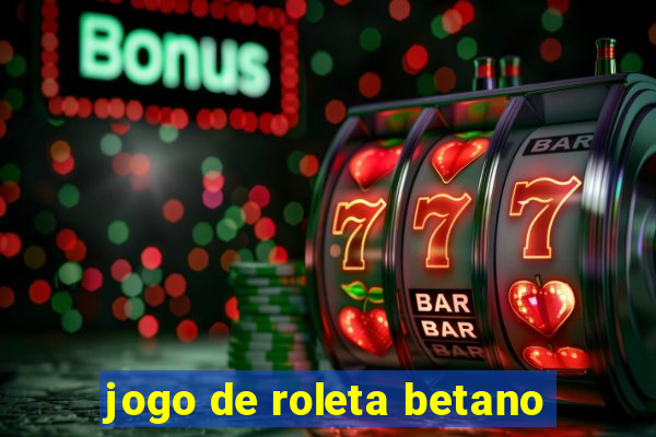 jogo de roleta betano