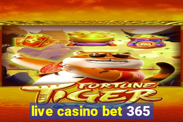 live casino bet 365