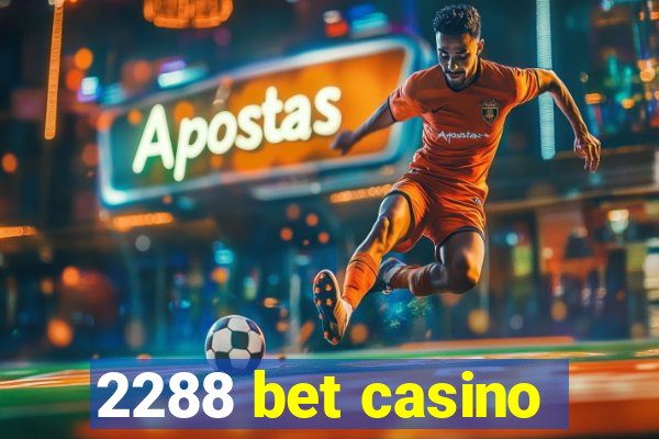 2288 bet casino