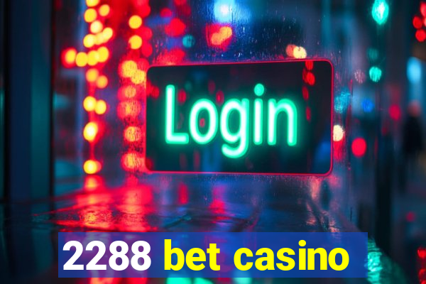 2288 bet casino