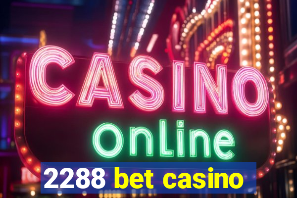 2288 bet casino