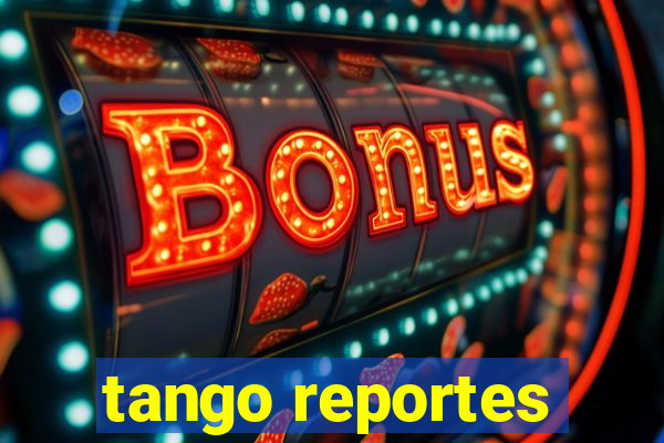 tango reportes