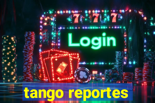 tango reportes