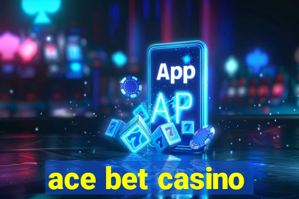 ace bet casino