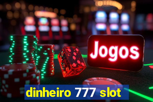 dinheiro 777 slot