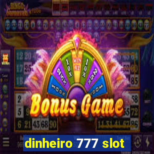 dinheiro 777 slot