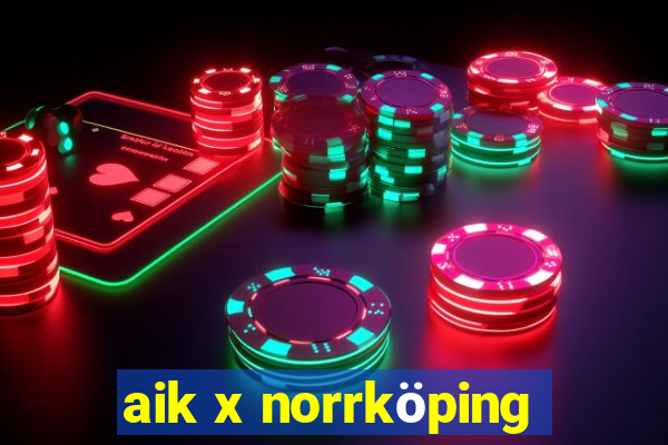 aik x norrköping