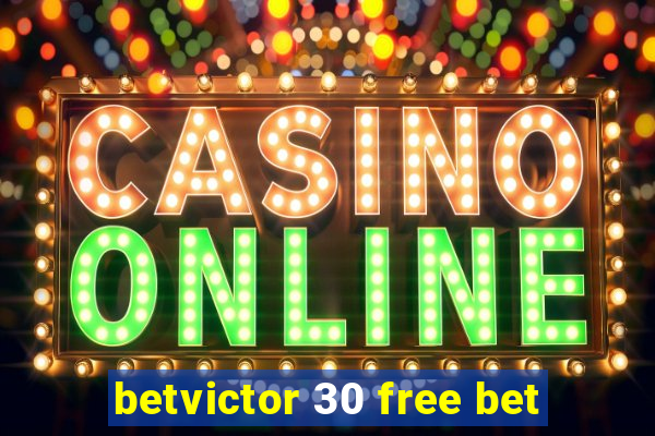 betvictor 30 free bet