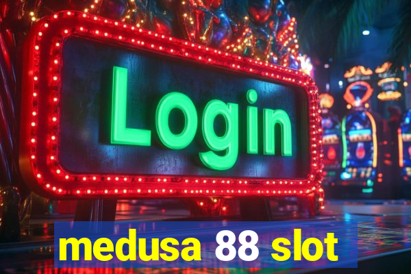 medusa 88 slot