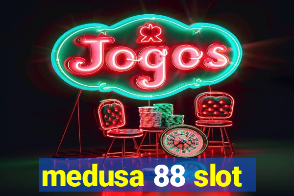 medusa 88 slot