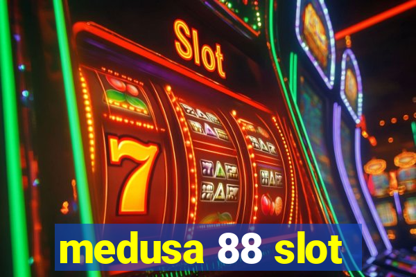 medusa 88 slot