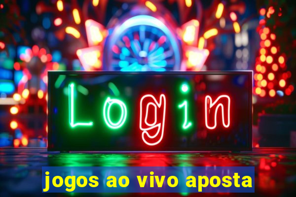 jogos ao vivo aposta