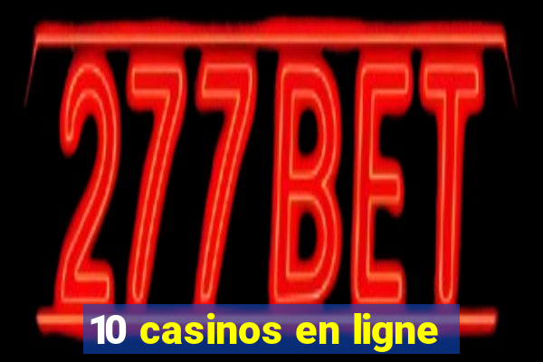 10 casinos en ligne