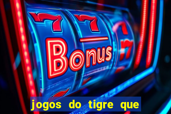 jogos do tigre que dao bonus no cadastro