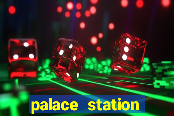 palace station hotel and casino las vegas