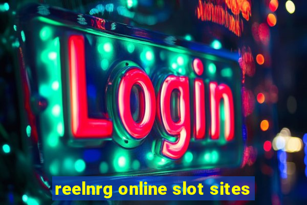 reelnrg online slot sites