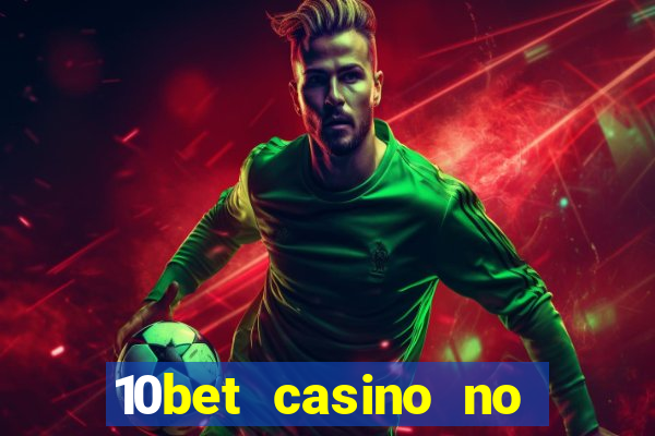 10bet casino no deposit bonus