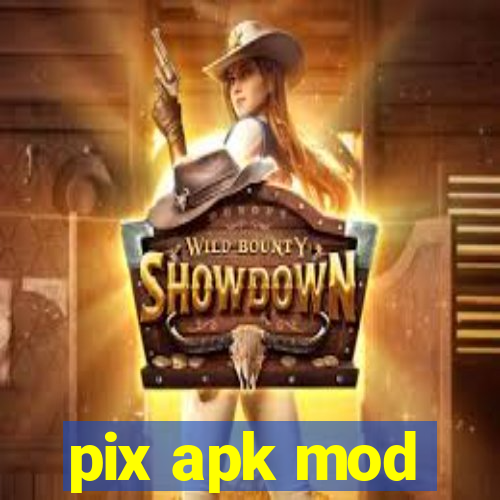 pix apk mod